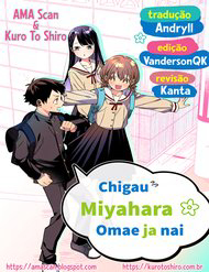 Chigau Miyahara Omae Ja Nai!